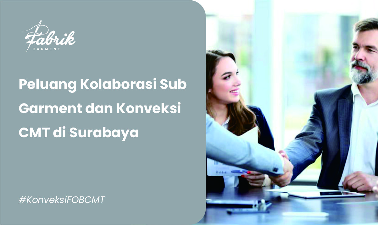 Peluang Kolaborasi Sub Garment dan Konveksi CMT di Surabaya