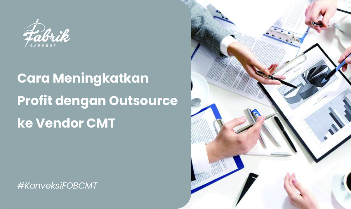 Cara Meningkatkan Profit dengan Outsource ke Vendor CMT