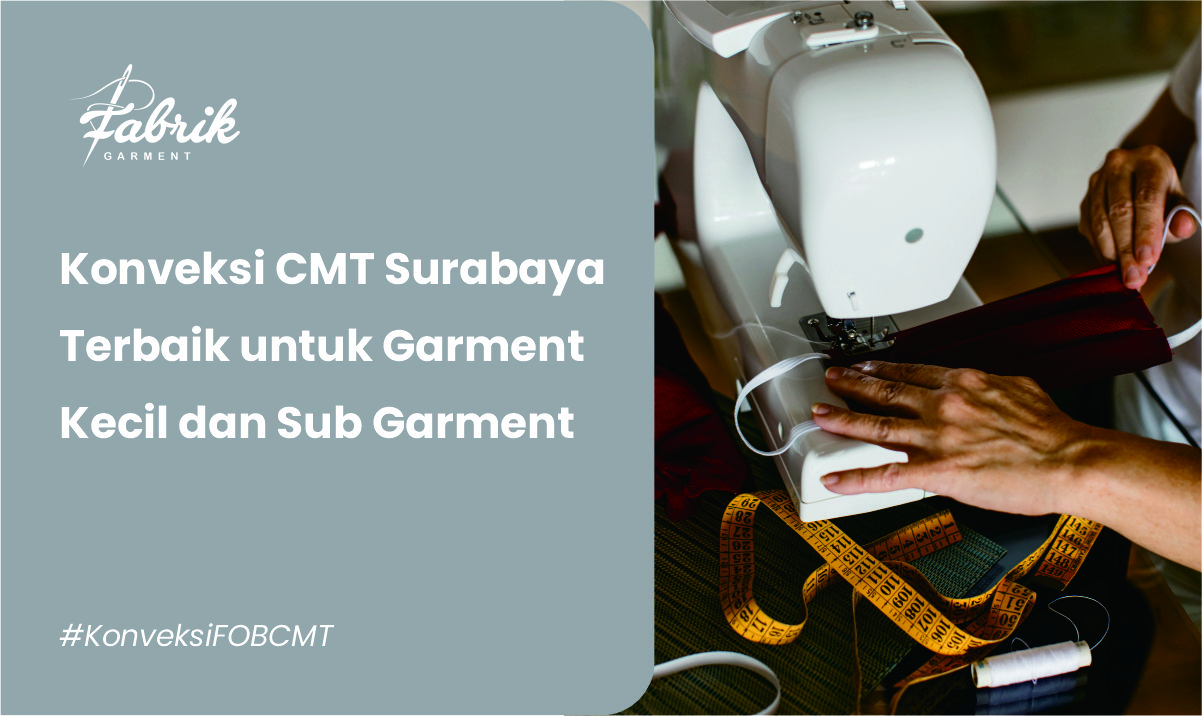 Konveksi CMT Surabaya Terbaik untuk Garment Kecil dan Sub Garment