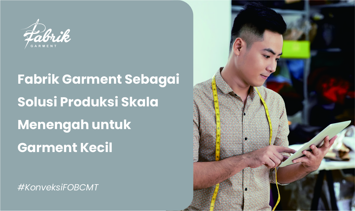 Fabrik Garment Sebagai Solusi Produksi Skala Menengah untuk Garment Kecil