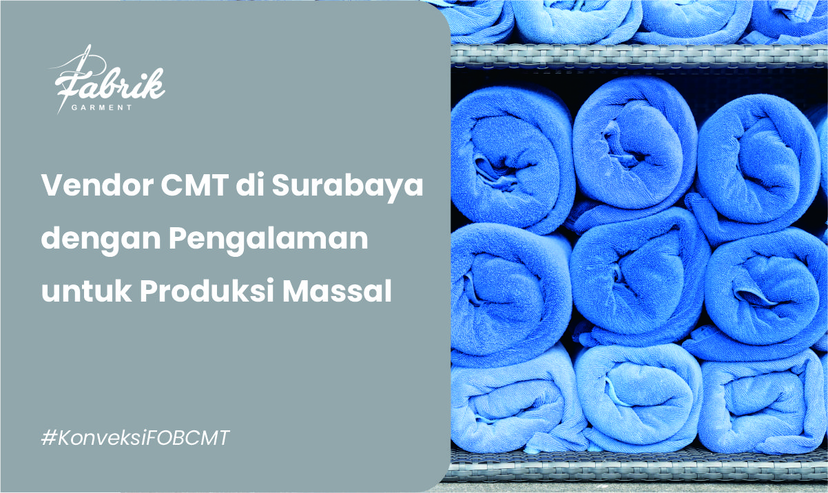 Vendor CMT di Surabaya dengan Pengalaman untuk Produksi Massal